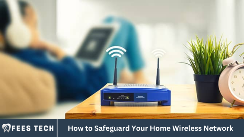 How to Safeguard Your Home Wireless Network