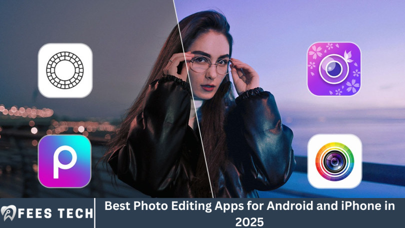 Best Photo Editing Apps for Android and iPhone in 2025